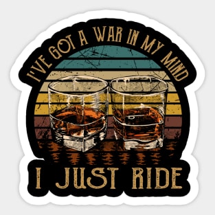 I've Got A War In My Mind I Just Ride Music Whiskey Cups Sticker